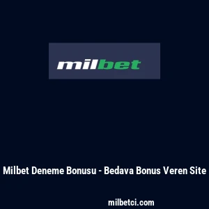 Milbet Deneme Bonusu - Bedava Bonus Veren Site