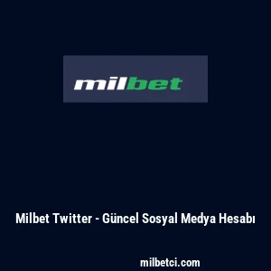 Milbet Twitter - G&uuml;ncel Sosyal Medya Hesabı